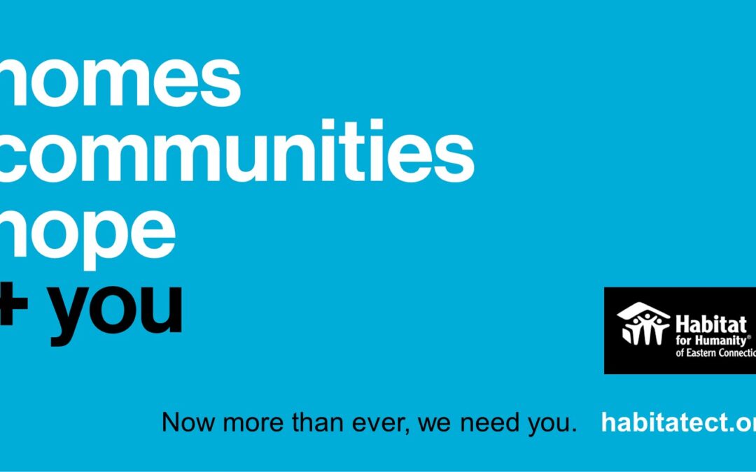 Habitat for Humanity of Eastern Connecticut joins the international “Homes, Communities, Hope + You” campaign